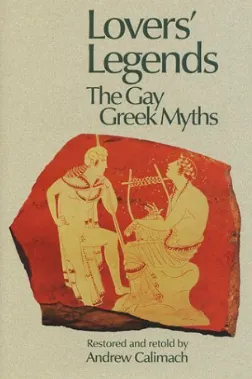 Lovers' Legends: The Gay Greek Myths